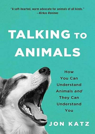 Talking to Animals: How You Can Understand Animals and They Can Understand You, Paperback