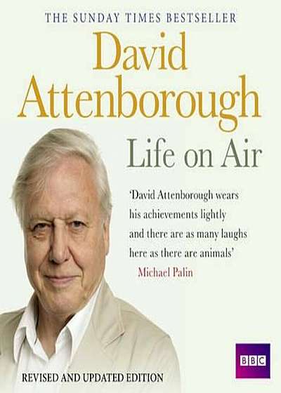 David Attenborough Life On Air: Memoirs Of A Broadcaster, Audiobook