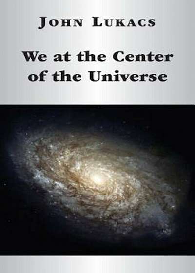 We at the Center of the Universe, Hardcover