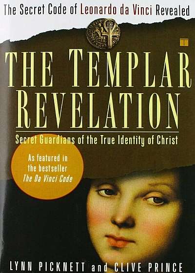 The Templar Revelation: Secret Guardians of the True Identity of Christ, Paperback