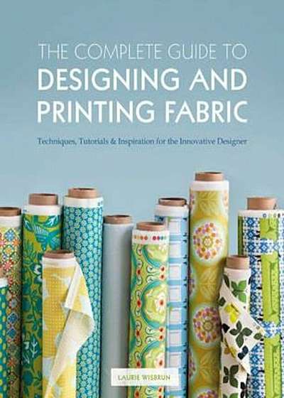 Complete Guide to Designing and Printing Fabric, Paperback