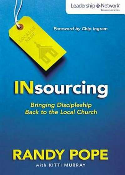 Insourcing: Bringing Discipleship Back to the Local Church, Paperback