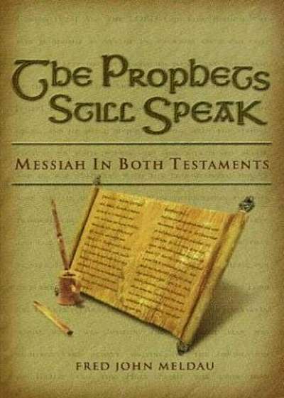 The Prophets Still Speak: Messiah in Both Testaments, Paperback