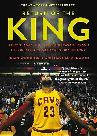 Return of the King: Lebron James, the Cleveland Cavaliers and the Greatest Comeback in NBA History, Paperback