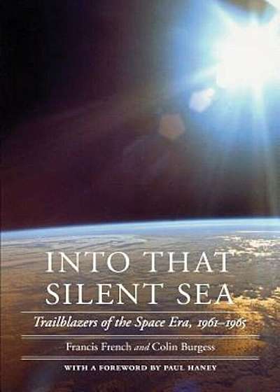 Into That Silent Sea: Trailblazers of the Space Era, 1961-1965, Paperback