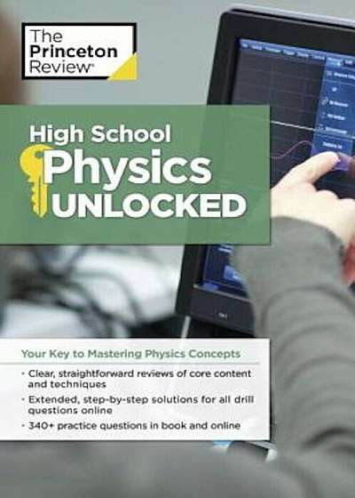 High School Physics Unlocked: Your Key to Understanding and Mastering Complex Physics Concepts, Paperback