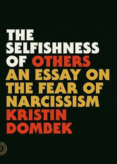 The Selfishness of Others: An Essay on the Fear of Narcissism, Paperback