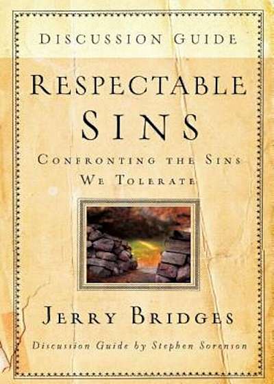 Respectable Sins Discussion Guide: Confronting the Sins We Tolerate, Paperback