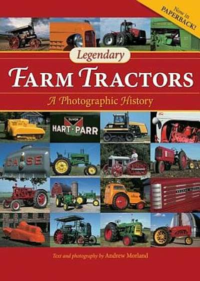 Legendary Farm Tractors: A Photographic History, Paperback