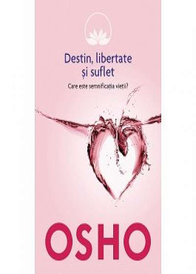 Osho,vol 5: Destin, libertate si suflet