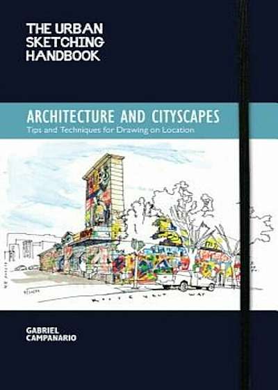 The Urban Sketching Handbook: Architecture and Cityscapes: Tips and Techniques for Drawing on Location, Paperback