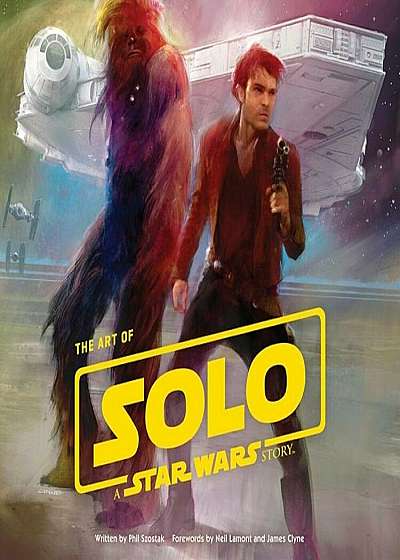 The Art of Solo: A Star Wars Story, Hardcover