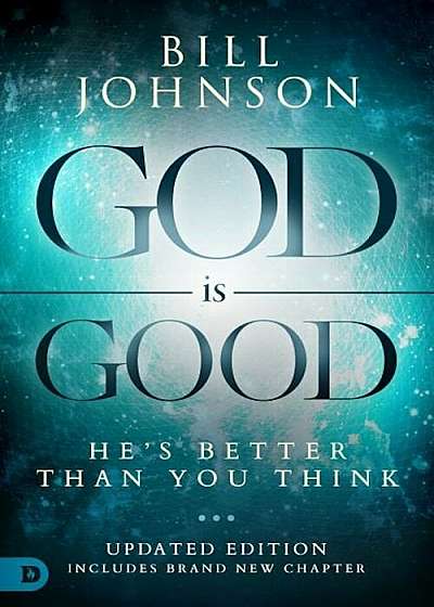 God Is Good: He's Better Than You Think, Paperback