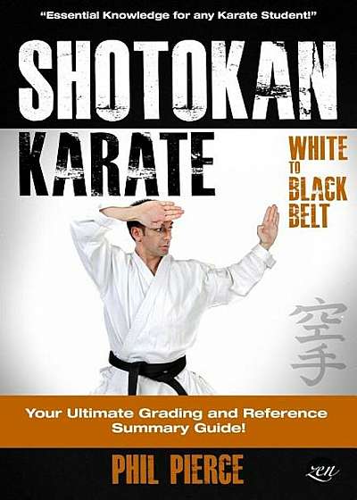 Shotokan Karate: : Your Ultimate Grading and Training Guide (White to Black Belt), Paperback