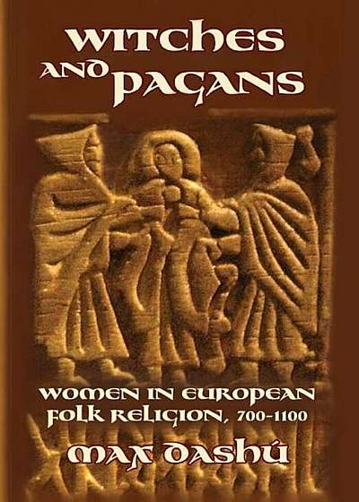 Witches and Pagans: Women in European Folk Religion, 700-1100, Paperback