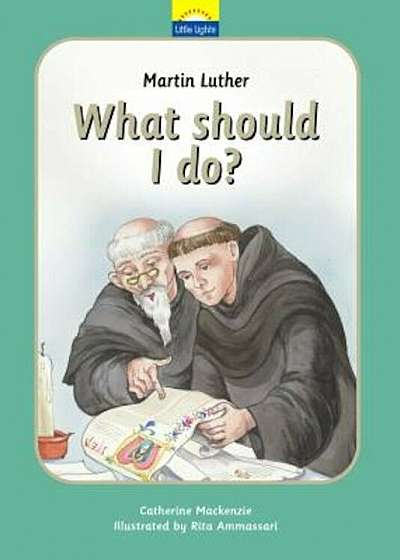 Martin Luther: What Should I Do': The True Story of Martin Luther and the Reformation, Hardcover