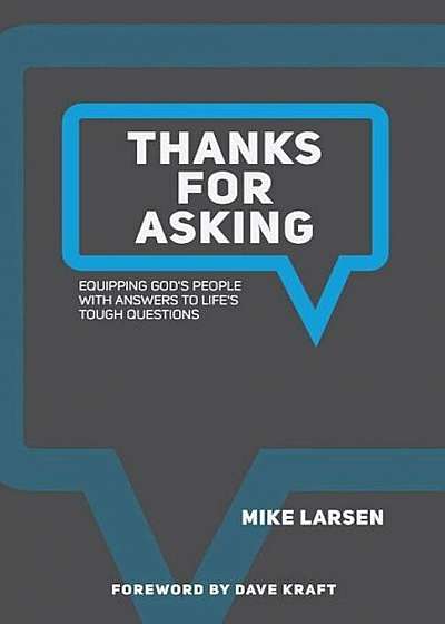 Thanks for Asking: Equipping God's People with Answers to Life's Tough Questions, Paperback