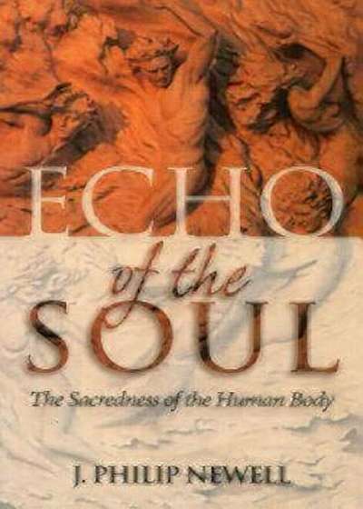 Echo of the Soul: The Sacredness of the Human Body, Paperback