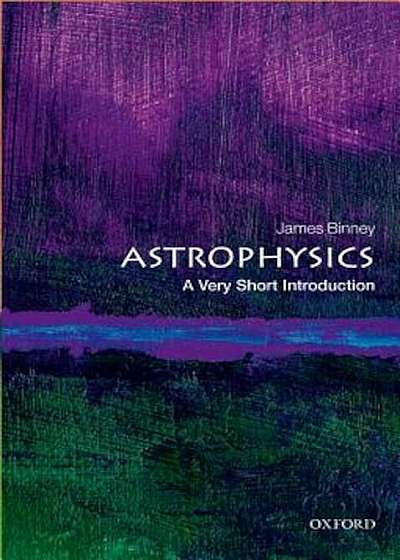Astrophysics: A Very Short Introduction, Paperback