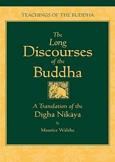 The Long Discourses of the Buddha: A Translation of the Digha Nikaya, Hardcover