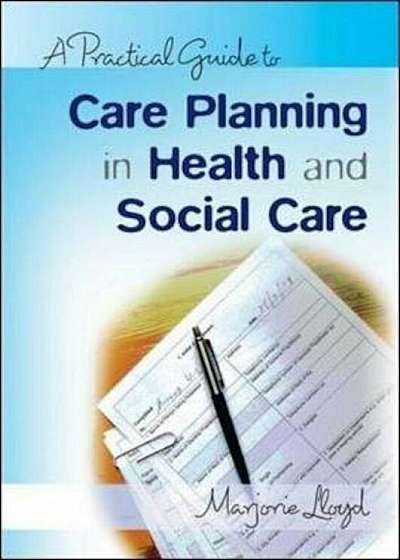 Practical Guide to Care Planning in Health and Social Care, Paperback