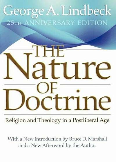 The Nature of Doctrine: Religion and Theology in a Postliberal Age, Paperback
