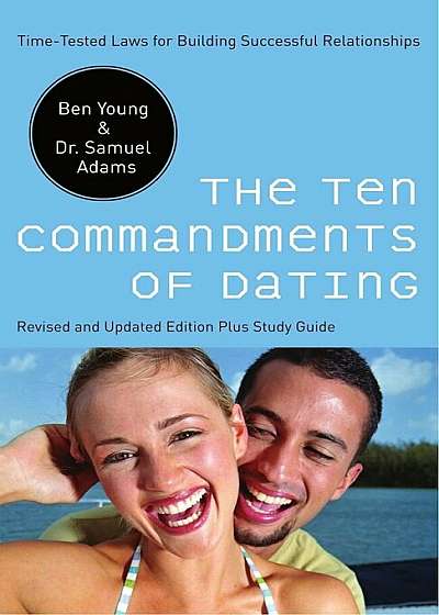 The Ten Commandments of Dating: Time-Tested Laws for Building Successful Relationships, Paperback
