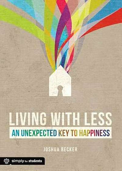 Living with Less: An Unexpected Key to Happiness, Paperback