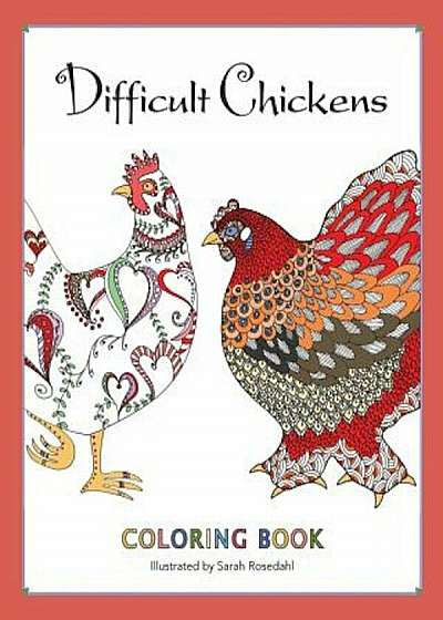 Difficult Chickens: Coloring Book, Paperback