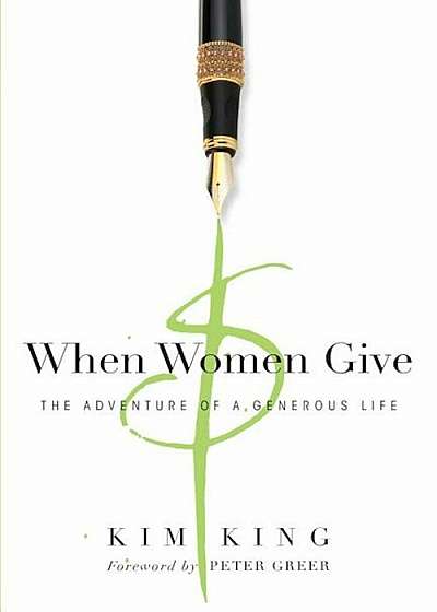 When Women Give: The Adventure of a Generous Life, Paperback