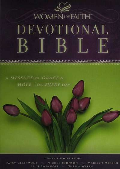 Women of Faith Devotional Bible-NKJV: A Message of Grace & Hope for Every Day, Hardcover