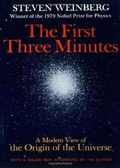 The First Three Minutes: A Modern View of the Origin of the Universe, Paperback
