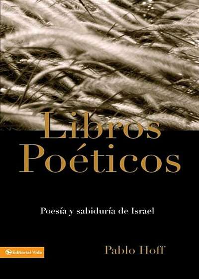 Libros Poeticos: Poesia y Sabiduria de Israel