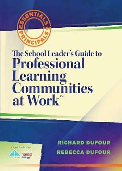 The School Leader's Guide to Professional Learning Communities at Workacentsa Acents, Paperback