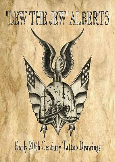'Lew the Jew' Alberts: Early 20th Century Tattoo Drawings, Paperback