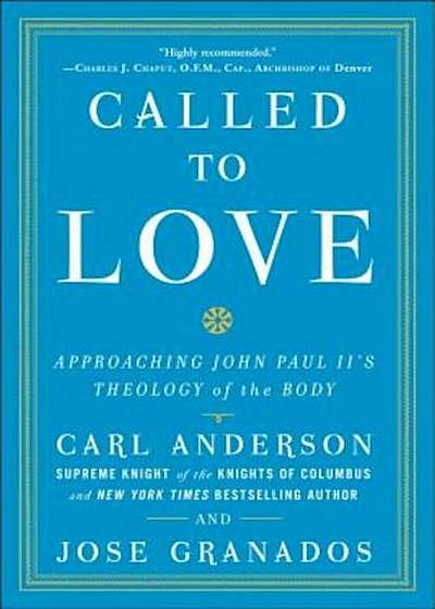 Called to Love: Approaching John Paul II's Theology of the Body, Paperback