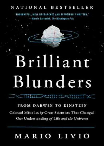 Brilliant Blunders: From Darwin to Einstein: Colossal Mistakes by Great Scientists That Changed Our Understanding of Life and the Universe, Paperback