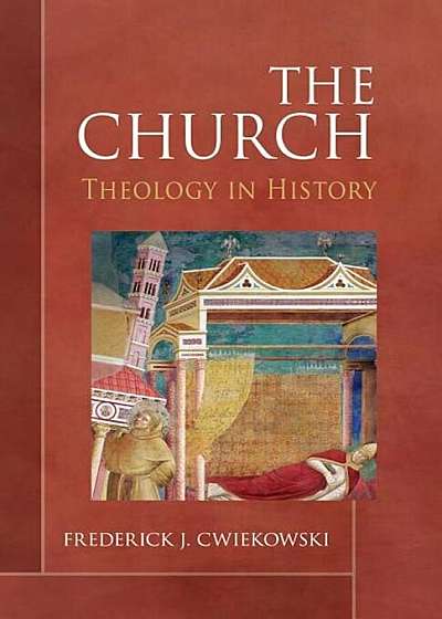 The Church: Theology in History, Paperback