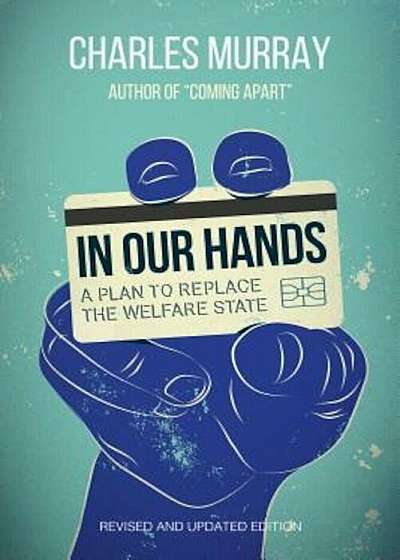 In Our Hands: A Plan to Replace the Welfare State, Paperback