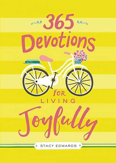 365 Devotions for Living Joyfully, Hardcover