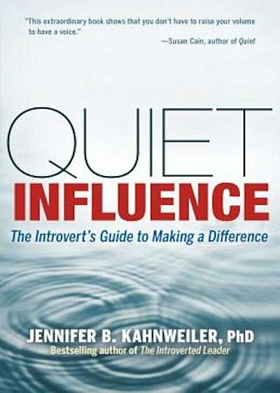 Quiet Influence: The Introvert's Guide to Making a Difference, Paperback