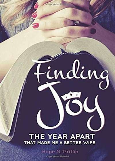 Finding Joy: The Year Apart That Made Me a Better Wife, Paperback