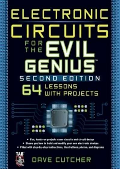 Electronic Circuits for the Evil Genius: 64 Lessons with Projects, Paperback