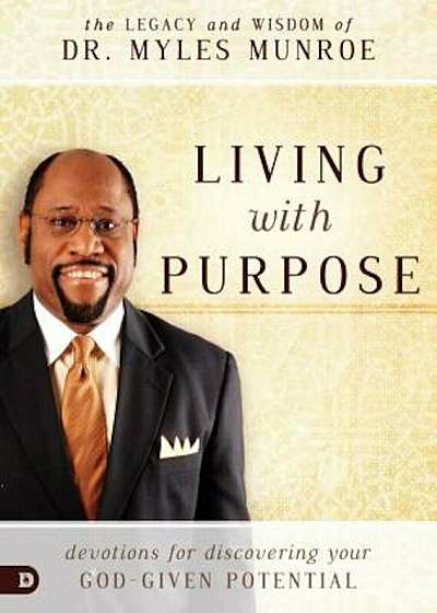 Living with Purpose: Devotions for Discovering Your God-Given Potential, Hardcover