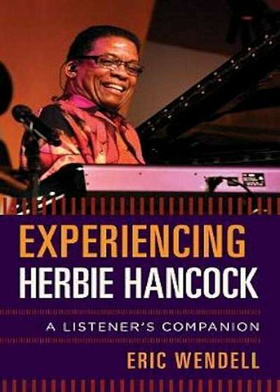 Experiencing Herbie Hancock, Hardcover