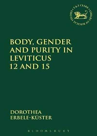 Body, Gender and Purity in Leviticus 12 and 15, Hardcover