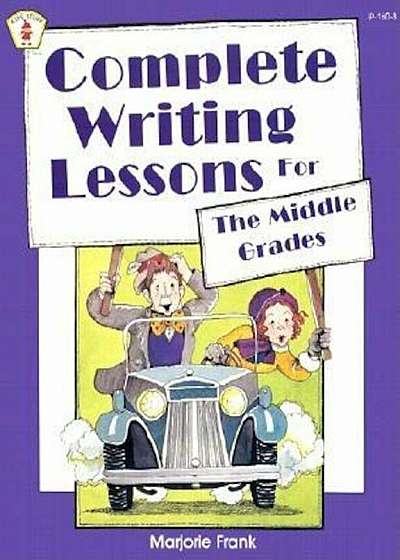 Complete Writing Lessons for the Middle Grades, Paperback
