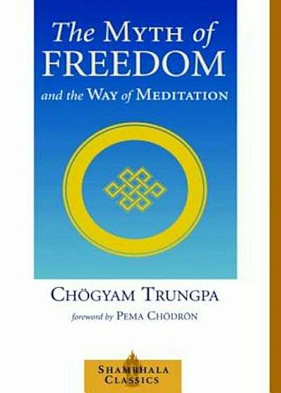 The Myth of Freedom and the Way of Meditation, Paperback