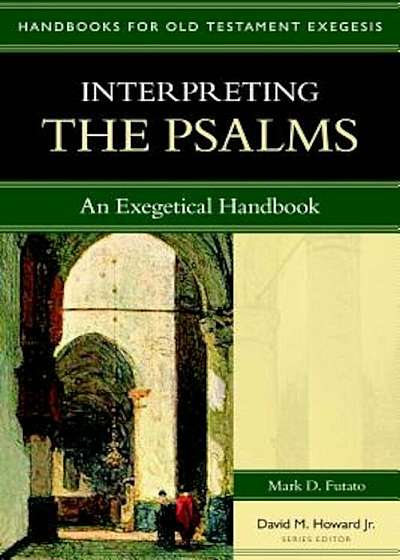 Interpreting the Psalms: An Exegetical Handbook, Paperback
