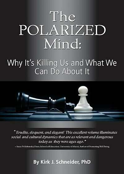 The Polarized Mind: Why It's Killing Us and What We Can Do about It, Paperback